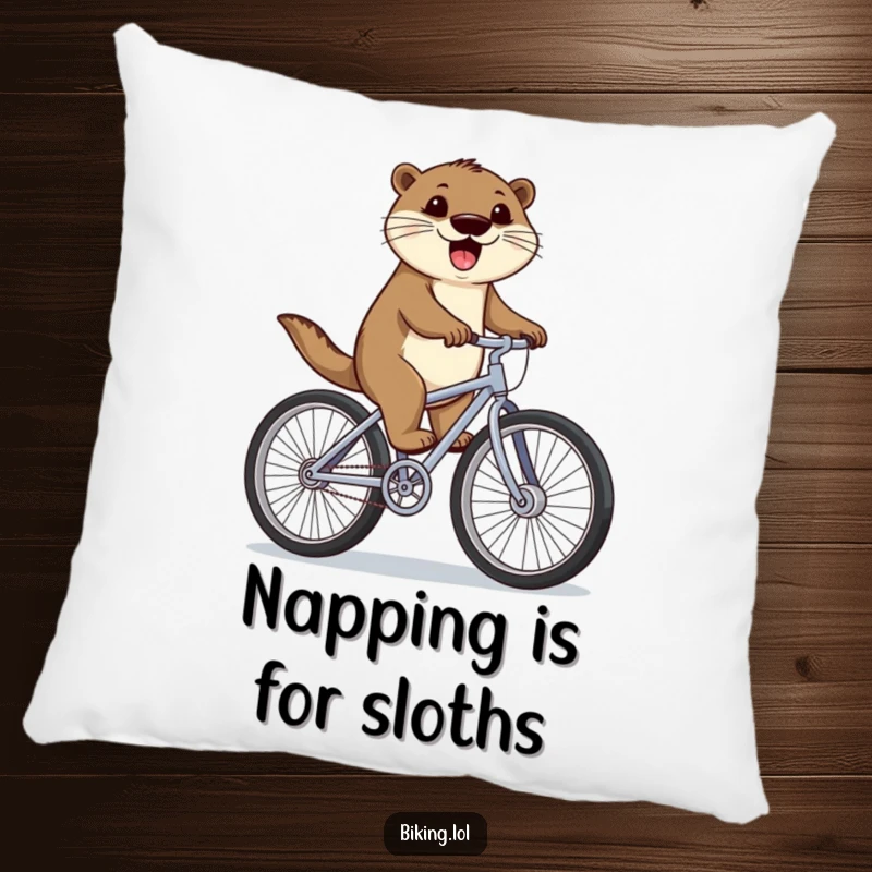 Funny otter pillow featuring a happy otter pedaling a bicycle with enormous wheels, adding a touch of humor and comfort, a great funny gift.