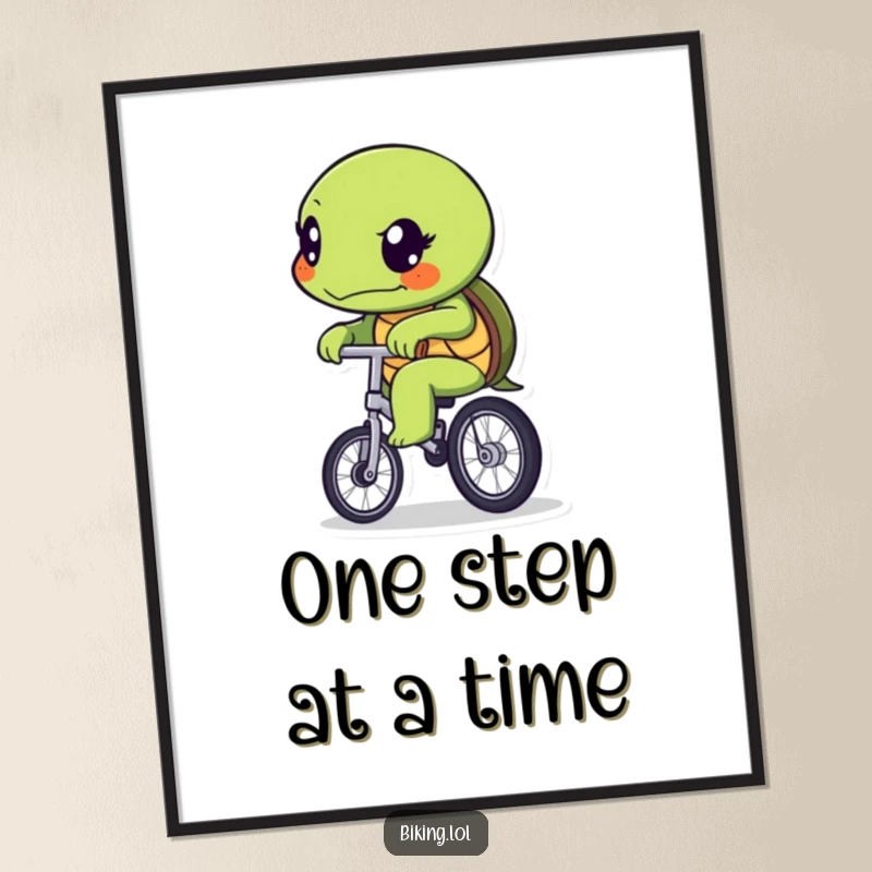Funny determined turtle character slowly pedaling a unicycle, presented as a motivational and humorous wall art poster.