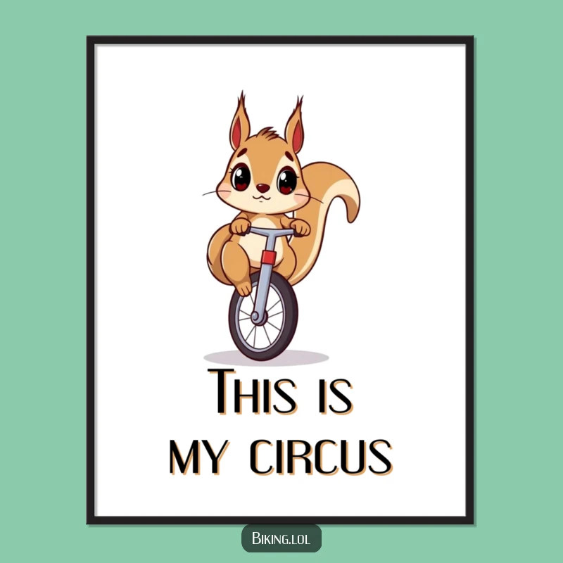Funny Squirrel Unicycle Poster: Hilarious Wall Art Gift for Enthusiasts!