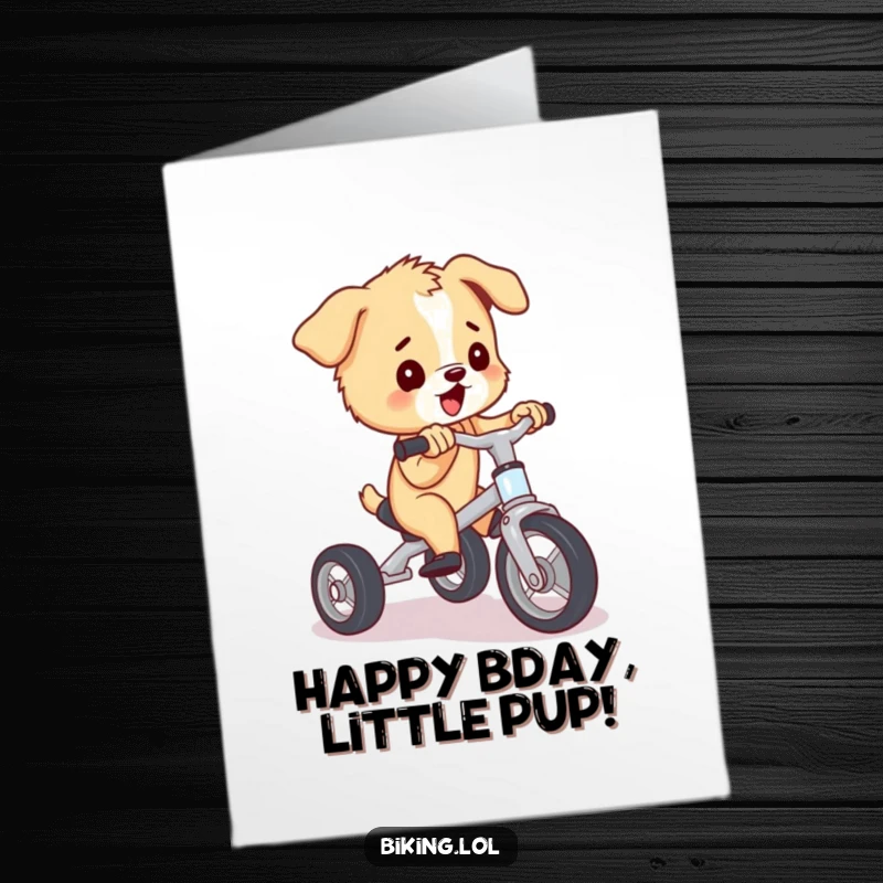 Funny Free Printable Birthday Card: Playful puppy pedaling a tiny tricycle with great effort, cute, downloadable.
