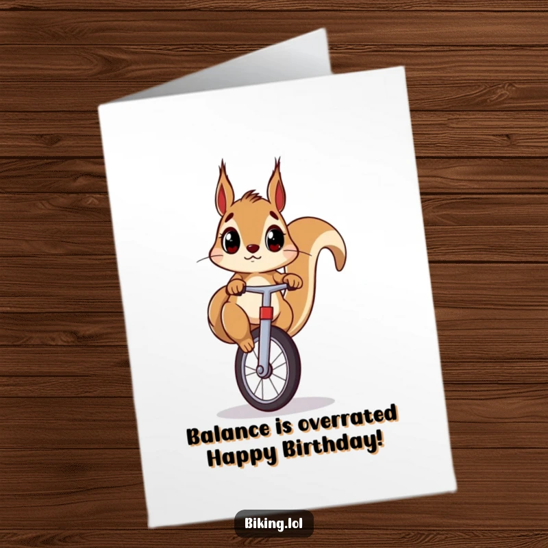 Funny Free Printable Birthday Card: Determined squirrel wobbles on a unicycle, eyes wide in surprise, a truly comical celebration.