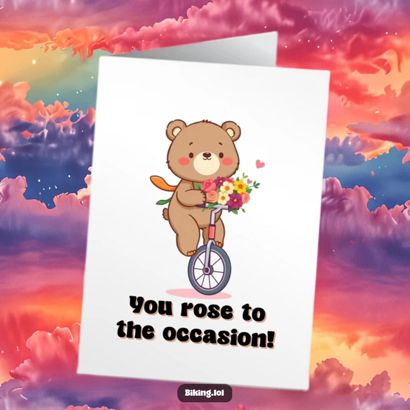 Funny Free Printable Congratulations Card: Determined bear riding a unicycle holding flowers, offering congratulations with humor and charm.