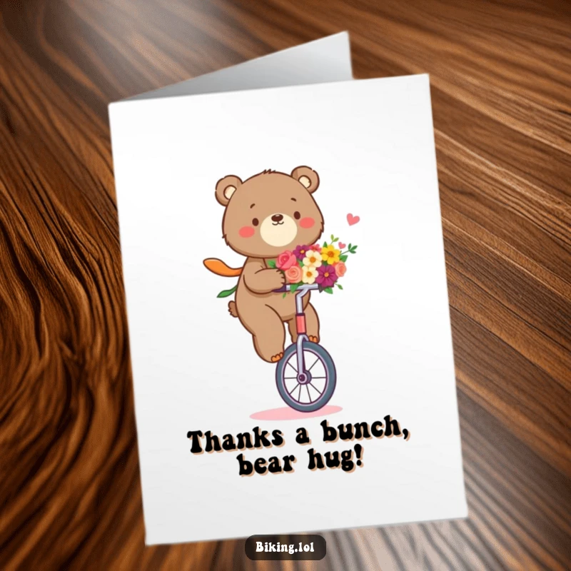 Funny Free Printable Thank You Card: Determined bear riding a unicycle holding flowers, a humorous and heartfelt thank you.